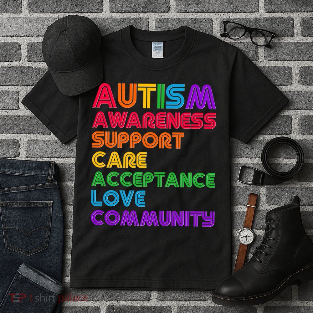 Colorful Autism Awareness Support Care Acceptance Love Community Tall T-Shirt