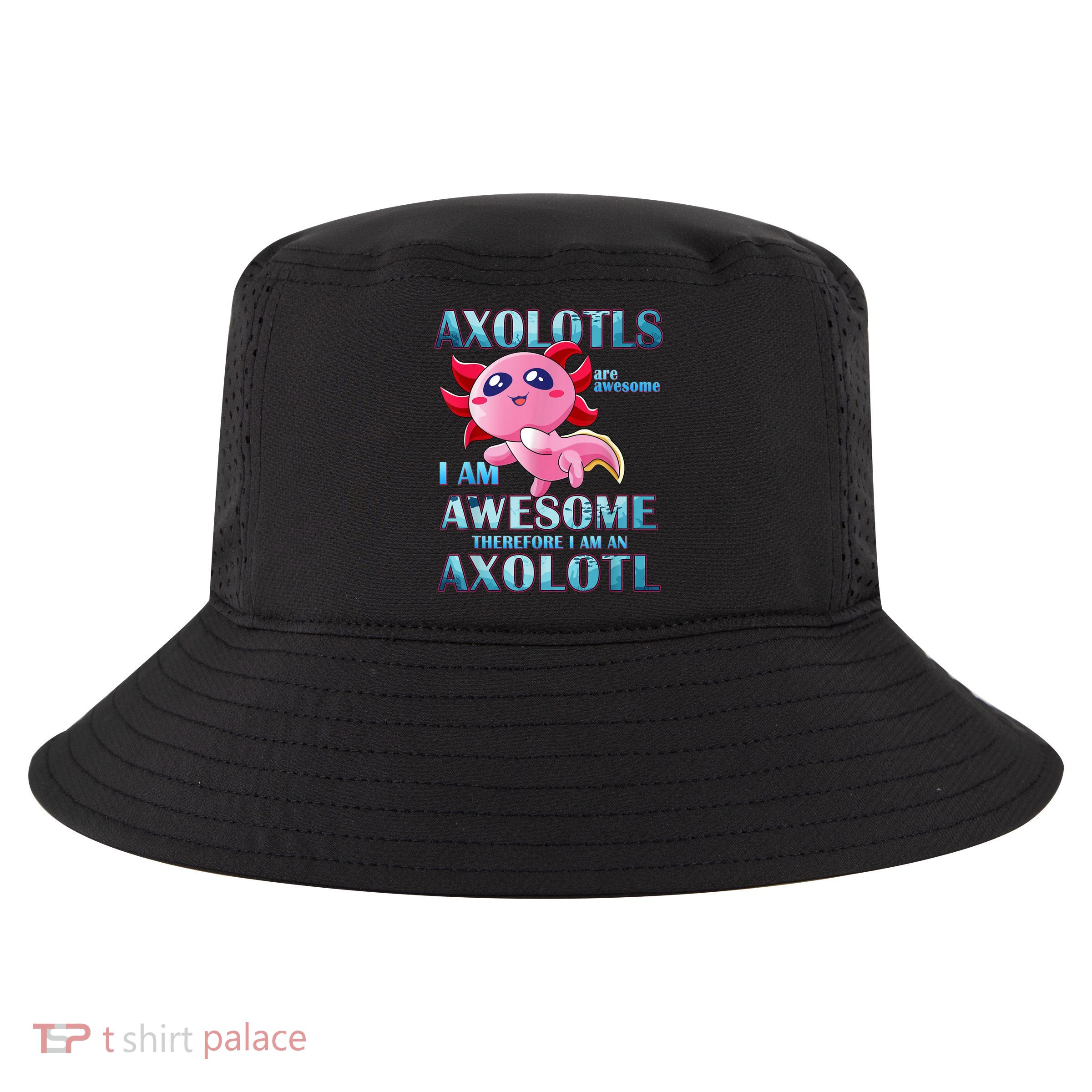 Cute Axolotl Axolotls Are Awesome Plush Pets Girls Boy Cool Comfort Performance Bucket Hat