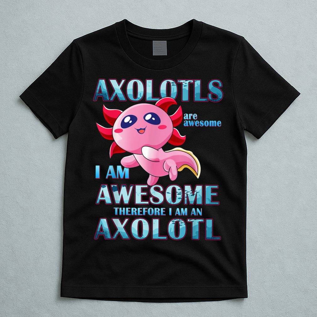 Cute Axolotl Axolotls Are Awesome Plush Pets Girls Boy T-Shirt
