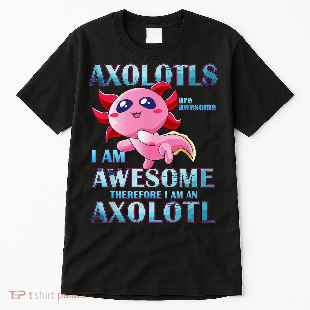 Cute Axolotl Axolotls Are Awesome Plush Pets Girls Boy Tall T-Shirt