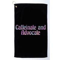 Caffeinate And Advocate Gift Golf Towel