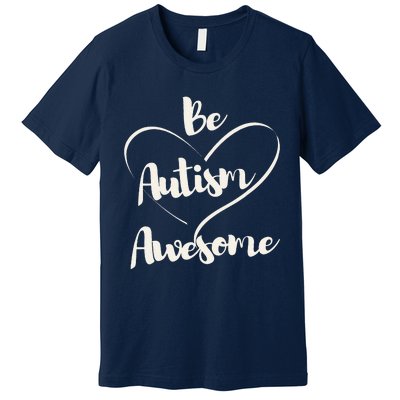 Cute Autism Awareness Autistic Support Saying Premium T-Shirt