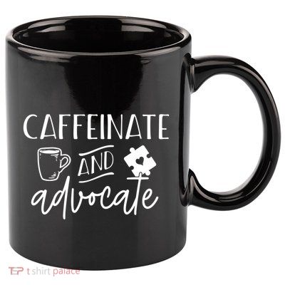 Caffeinate And Advocate Autism Special Ed Teacher Meme Cool Gift 11oz C Handle Ceramic Mug