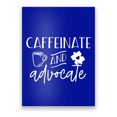 Caffeinate And Advocate Autism Special Ed Teacher Meme Cool Gift Poster