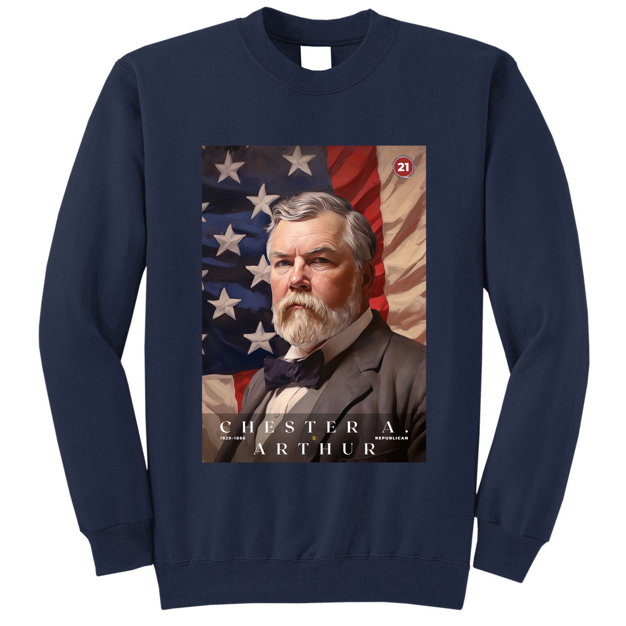 Chester A. Arthur 21st President Of The United States Portrait Tall Sweatshirt