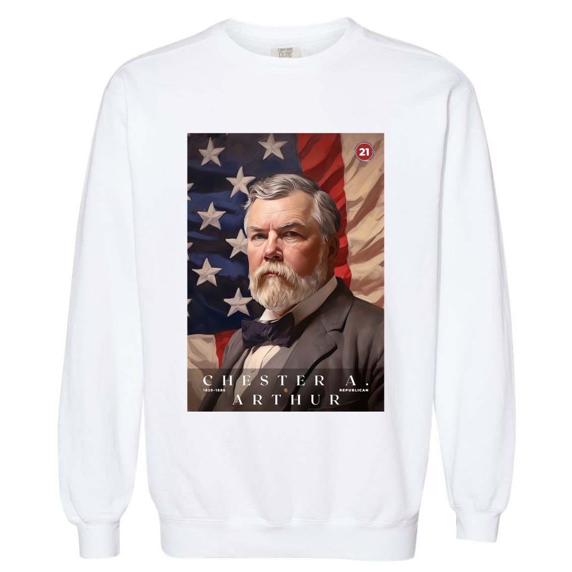 Chester A. Arthur 21st President Of The United States Portrait Garment-Dyed Sweatshirt
