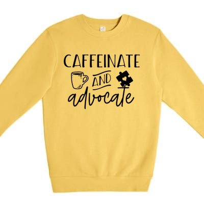 Caffeinate And Advocate Autism Special Ed Teacher Meme Gift Premium Crewneck Sweatshirt