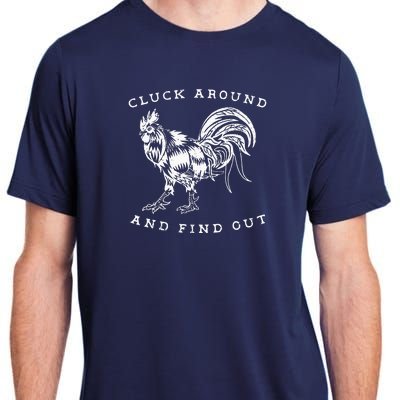 Cluck Around And Find Out Funny Chicken Adult Humor Adult ChromaSoft Performance T-Shirt