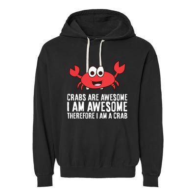 Crabs Are Awesome I Am Awesome Therefore I'm A Crab Garment-Dyed Fleece Hoodie