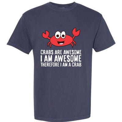 Crabs Are Awesome I Am Awesome Therefore I'm A Crab Garment-Dyed Heavyweight T-Shirt