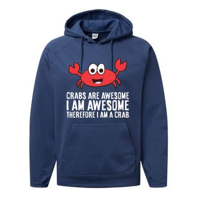 Crabs Are Awesome I Am Awesome Therefore I'm A Crab Performance Fleece Hoodie