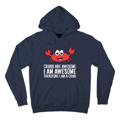 Crabs Are Awesome I Am Awesome Therefore I'm A Crab Hoodie