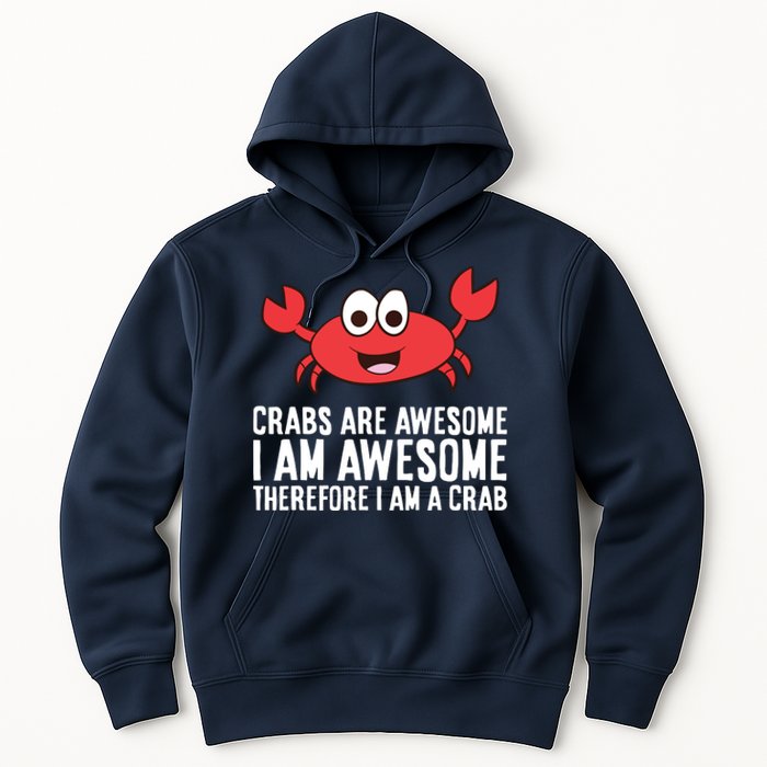 Crabs Are Awesome I Am Awesome Therefore I'm A Crab Hoodie