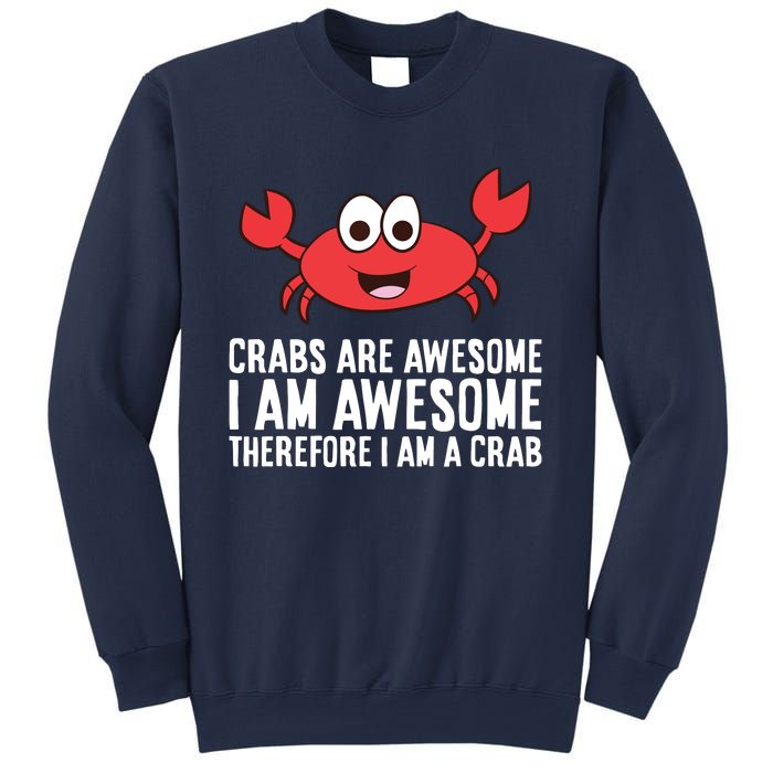 Crabs Are Awesome I Am Awesome Therefore I'm A Crab Sweatshirt