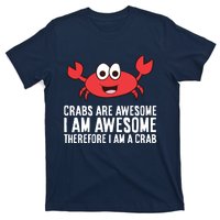 Crabs Are Awesome I Am Awesome Therefore I'm A Crab T-Shirt