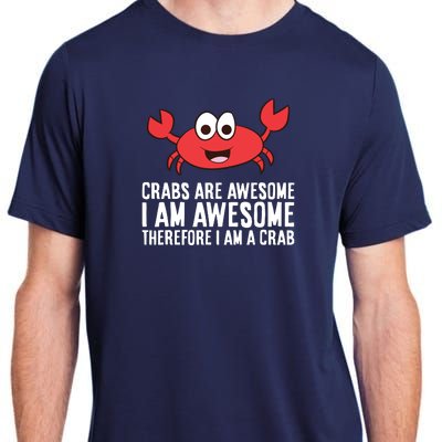 Crabs Are Awesome I Am Awesome Therefore I'm A Crab Adult ChromaSoft Performance T-Shirt