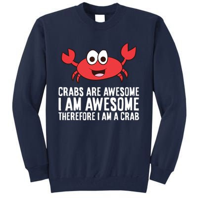 Crabs Are Awesome I Am Awesome Therefore I'm A Crab Tall Sweatshirt