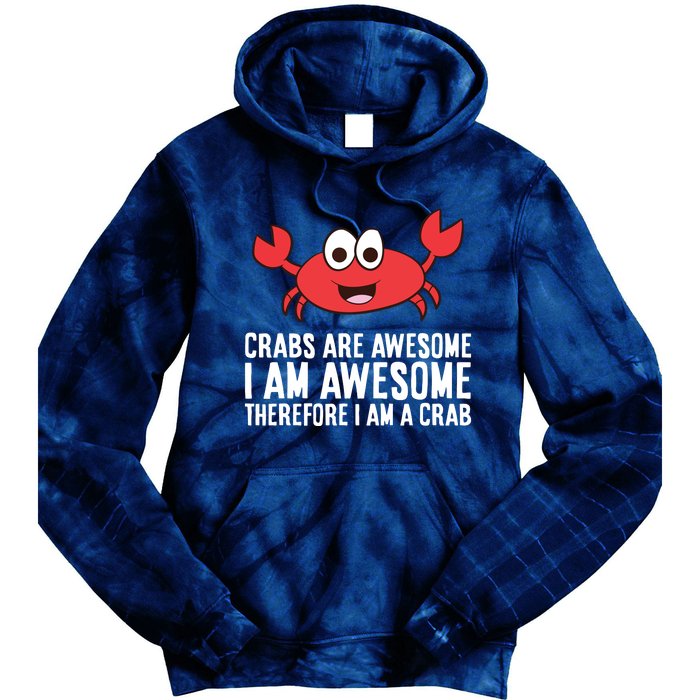 Crabs Are Awesome I Am Awesome Therefore I'm A Crab Tie Dye Hoodie