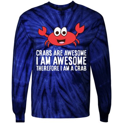 Crabs Are Awesome I Am Awesome Therefore I'm A Crab Tie-Dye Long Sleeve Shirt