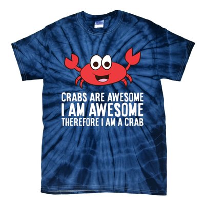 Crabs Are Awesome I Am Awesome Therefore I'm A Crab Tie-Dye T-Shirt