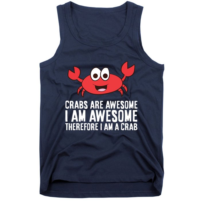 Crabs Are Awesome I Am Awesome Therefore I'm A Crab Tank Top