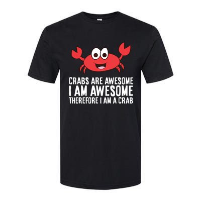 Crabs Are Awesome I Am Awesome Therefore I'm A Crab Softstyle CVC T-Shirt