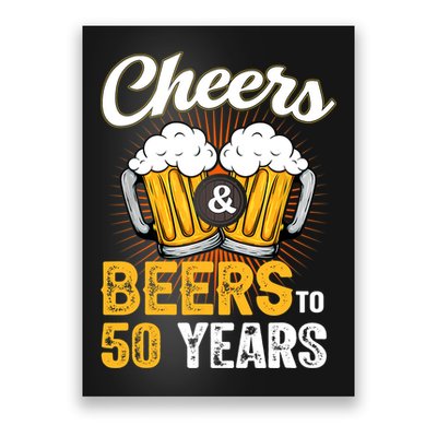 Cheers And Beers To 50 Years Happy Birthday Poster