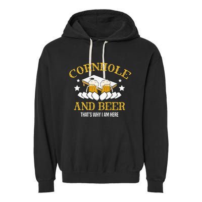 Cornhole And Beer Thats Why I Am Here For A Cornhole Player Garment-Dyed Fleece Hoodie