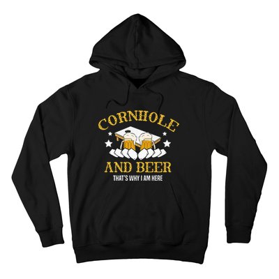 Cornhole And Beer Thats Why I Am Here For A Cornhole Player Hoodie