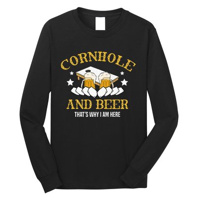 Cornhole And Beer Thats Why I Am Here For A Cornhole Player Long Sleeve Shirt