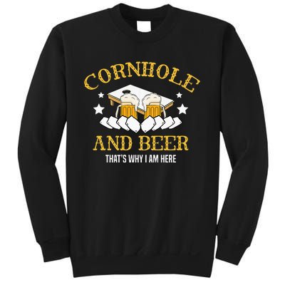 Cornhole And Beer Thats Why I Am Here For A Cornhole Player Sweatshirt