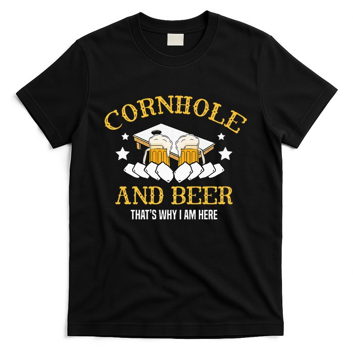 Cornhole And Beer Thats Why I Am Here For A Cornhole Player T-Shirt