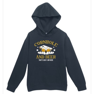 Cornhole And Beer Thats Why I Am Here For A Cornhole Player Urban Pullover Hoodie