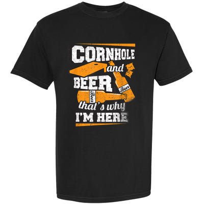 Cornhole And Beer That's Why I'm Here Funny Cornhole Garment-Dyed Heavyweight T-Shirt