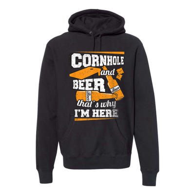 Cornhole And Beer That's Why I'm Here Funny Cornhole Premium Hoodie