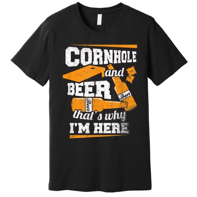 Cornhole And Beer That's Why I'm Here Funny Cornhole Premium T-Shirt