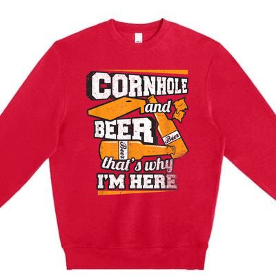 Cornhole And Beer That's Why I'm Here Funny Cornhole Premium Crewneck Sweatshirt