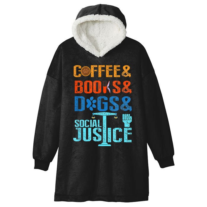 Coffee and Books and Dogs and Social Justice Hooded Wearable Blanket