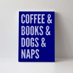 Coffee And Books And Dogs And Naps Light Gift Canvas