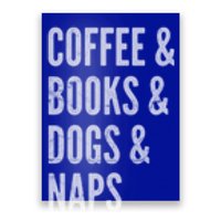 Coffee And Books And Dogs And Naps Light Gift Poster