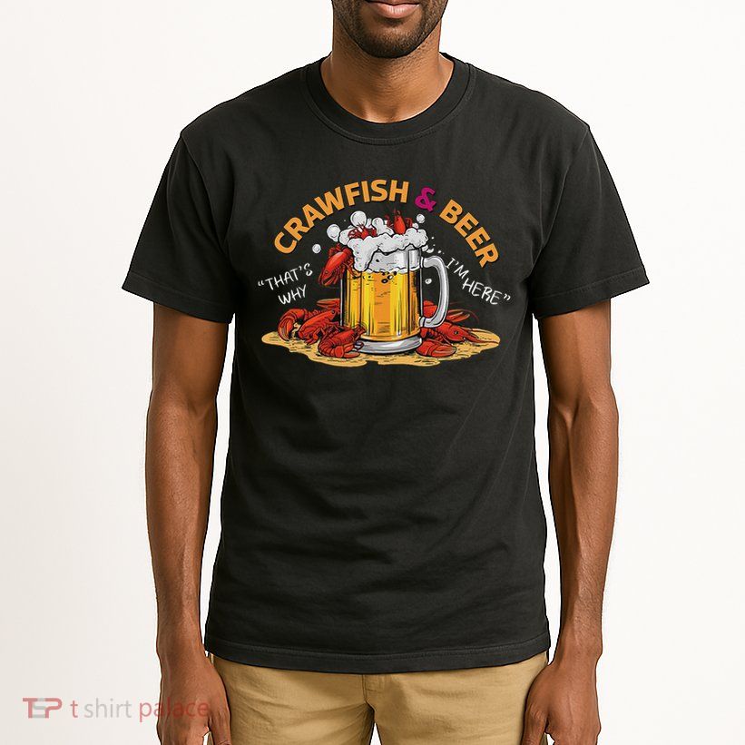 Crawfish And Beer That's Why I'm Here Crawfish Lobster Tall T-Shirt