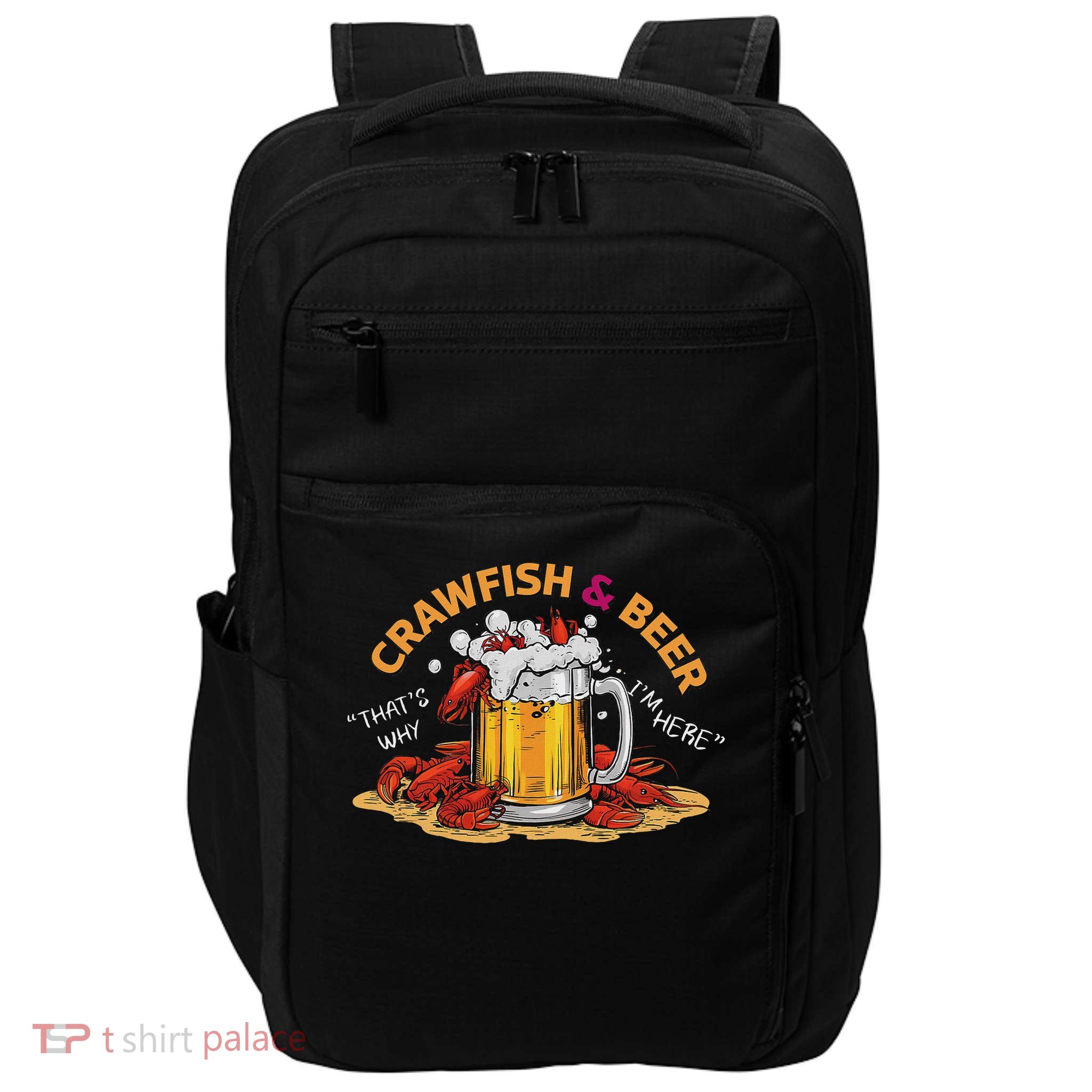 Crawfish And Beer That's Why I'm Here Crawfish Lobster Impact Tech Backpack