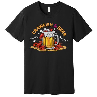 Crawfish And Beer That's Why I'm Here Crawfish Lobster Premium T-Shirt
