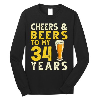 Cheers And Beers To My 34 Years Old Funny 34th Birthday Gift Long Sleeve Shirt