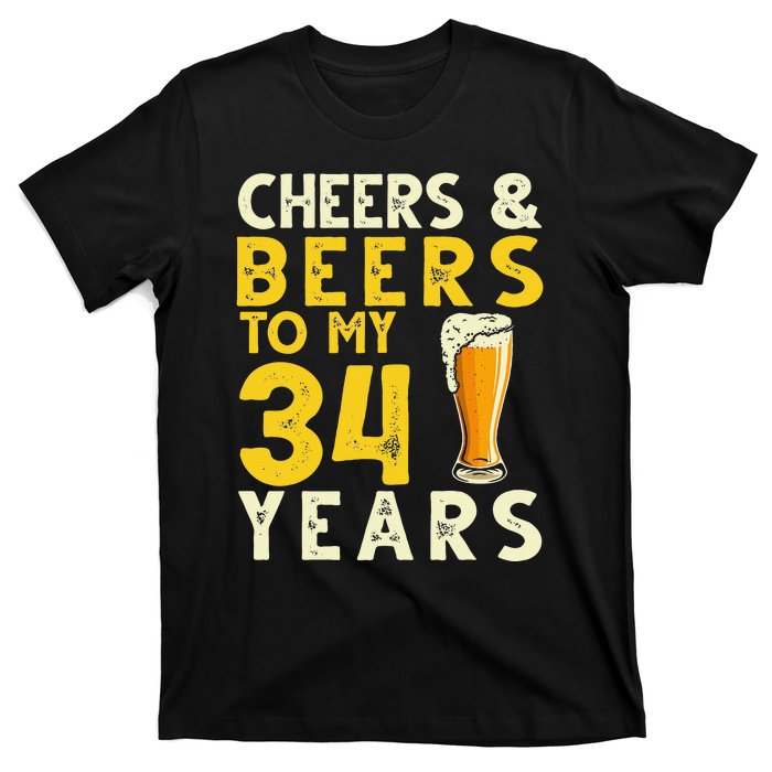 Cheers And Beers To My 34 Years Old Funny 34th Birthday Gift T-Shirt