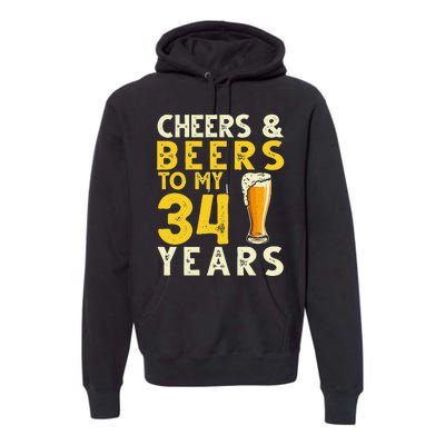 Cheers And Beers To My 34 Years Old Funny 34th Birthday Gift Premium Hoodie