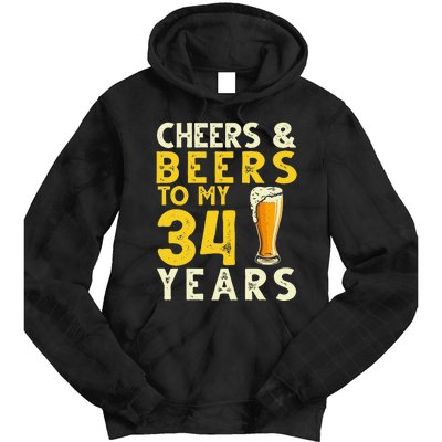 Cheers And Beers To My 34 Years Old Funny 34th Birthday Gift Tie Dye Hoodie