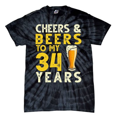 Cheers And Beers To My 34 Years Old Funny 34th Birthday Gift Tie-Dye T-Shirt