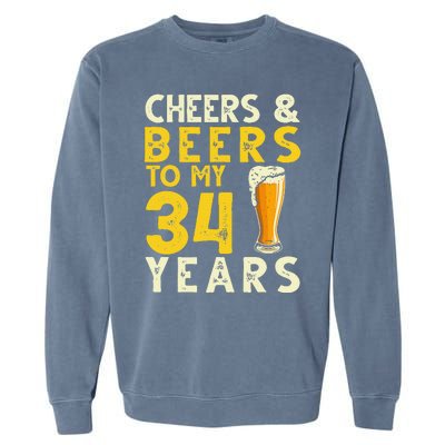 Cheers And Beers To My 34 Years Old Funny 34th Birthday Gift Garment-Dyed Sweatshirt