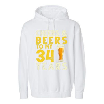 Cheers And Beers To My 34 Years Old Funny 34th Birthday Gift Garment-Dyed Fleece Hoodie